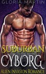 Suburban Cyborg - Scifi Alien Invasion Romance - Gloria Martin - 9781386035046