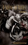 A Scent of Roses - Michael Cummings - 9781386055112