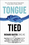 Tongue-Tied: How a Tiny String Under the Tongue Impacts Nursing, Speech, Feeding, and More - Richard Baxter - 9781386058342