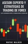 Asesor Experto y Estrategias de Trading de Forex - Wayne Walker - 9781386078838