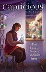 Capricious Issue 9: Gender Diverse Pronouns - Nino Cipri ; Bogi Takács ; Lauren E. Mitchell ; A.E. Prevost ; Cameron Van Sant ; Rem Wigmore ; Penny Stirling ; Hazel Gold ; SL Byrne ; Rae White - 9781386090618
