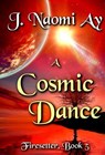 A Cosmic Dance - J. Naomi Ay - 9781386092391