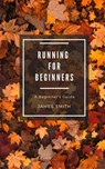 Running for Beginners - James Smith - 9781386098225