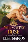 Wild Gypsy Rose - Elise Marion - 9781386104346