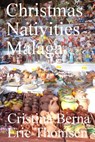 Christmas Nativities Malaga - Cristina Berna ; Eric Thomsen - 9781386106128