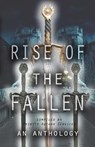 Rise of the Fallen - An Anthology - Bree Vanderland ; Bria Lexor ; Elizabeth Harrell ; A.M. Cummins ; A.R. Simmons ; K.D. Beers ; Ann Marie Wilson ; Allana Kephart ; Kerry Lee Holder ; Jean Booth ; C.R. Garmen ; Adrianna Davis - 9781386124504