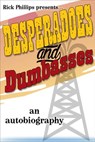 Desperadoes and Dumbasses - Rick Phillips ; Mary Helen Phillips - 9781386130116