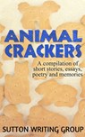 Animal Crackers - A Compilation of Short Stories, Essays, Poetry, and Memories - Lisa Shea ; Jane Nozzolillo ; Kevin Paul Saleeba ; Linda DeFeudis ; Lily Penter ; S. M. Nevermore ; Bob Marrone ; Steve Hague ; Ophelia Sikes ; Christine Beauchaine - 9781386138341