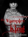 Favored by the Vampire King - Gil Sammons - 9781386139232