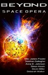 Beyond: Space Opera - Milo James Fowler ; Siobhan Gallagher ; Anne E. Johnson ; Simon Kewin ; Devin Miller ; Deborah Walker - 9781386142096