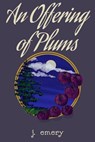 An Offering of Plums - J. Emery - 9781386161189