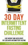 30 Day Intermittent Fasting Challenge - Nancy Wilson - 9781386201656