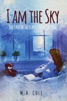 I Am The Sky - M. A. Cole - 9781386206170