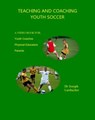 Teaching and Coaching Youth Soccer - Joseph Luxbacher - 9781386227809