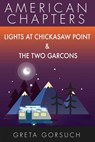 Lights at Chickasaw Point & The Two Garcons - Greta Gorsuch - 9781386238904