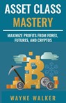 Asset Class Mastery - Wayne Walker - 9781386240495