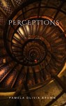 Perceptions: A Short Story - Pamela Olivia Brown - 9781386258568