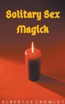 Solitary Sex Magick - Albertus Crowley - 9781386269373