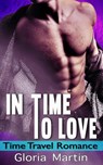 In Time to Love - Time Travel Romance - Gloria Martin - 9781386270881