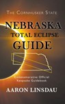 Nebraska Total Eclipse Guide - Aaron Linsdau - 9781386272212