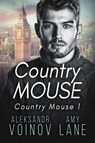 Country Mouse - Aleksandr Voinov ; Amy Lane - 9781386273776