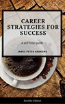 Career Strategies for Success - James Peter Andrews - 9781386279907