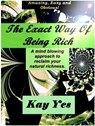 The Exact Way Of Being Rich - Kay Yes - 9781386291350
