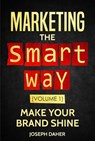 Marketing the Smart Way - Joseph Daher - 9781386293644
