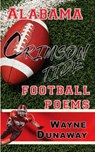 Alabama Crimson Tide Football Poems - Wayne Dunaway - 9781386301448