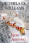 Now Arriving - Victoria LK Williams - 9781386305620