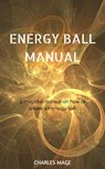 Energy Ball Manual - Charles Mage - 9781386309567