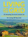 Living off the Grid: 25 Amazing Survival Lessons on Using Renewable Energy Systems for Living Off the Grid - Gilbert Wise - 9781386312918