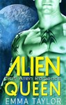 Alien Queen - Scifi Alien Invasion Romance - Emma Taylor - 9781386317029