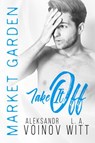 Take It Off - Aleksandr Voinov ; L.A. Witt - 9781386330325