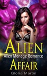 Alien Affair - Scifi Alien Menage Romance - Gloria Martin - 9781386338819
