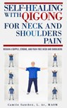 Self-Healing with Qigong for Neck and Shoulder Pain - camilo sanchez - 9781386347668