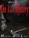 Holmes The Axe Mystery - Michael John Light - 9781386359647
