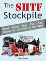 The Shtf Stockpile: Items Every Bug Out Bag Needs for Survival in the Wild - Mike Burns - 9781386360728