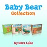 Baby Bear Collection - Nora Luke - 9781386364894