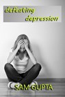 Defeating Depression - Sam Gupta - 9781386379218