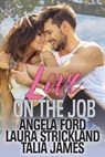 Love on the Job - Angela Ford ; Laura Strickland ; Talia James - 9781386386322