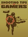 Shooting Tips for Gamers - MUHAMMAD NUR WAHID ANUAR - 9781386391340