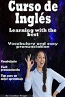 Curso de Inglés. Learning With the Best: Vocabulary and Easy Pronunciation - Jonathan Wright - 9781386407553