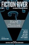 Fiction River: Hard Choices - Fiction River ; Annie Reed ; Chuck Heintzelman ; Dale Hartley Emery ; Dan C. Duval ; David Stier ; Dayle A. Dermatis ; Diana Deverell ; Jamie Ferguson ; Laura Ware ; Leslie Claire Walker ; M. L. Buchman ; Michael Kowal ; Ron Collins ; Valerie Brook ; Tony - 9781386408451