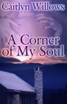 A Corner of My Soul - Caitlyn Willows - 9781386420132