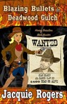 Blazing Bullets in Deadwood Gulch - Jacquie Rogers - 9781386421276