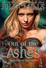 Out of the Ashes - Julia Mills - 9781386424086