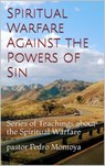 Spiritual Warfare Against the ‎Powers of Sin - PEDRO MONTOYA - 9781386424512