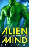 Alien Mind - Scifi Alien Abduction Romance - Emma Taylor - 9781386425588