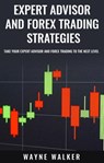 Expert Advisor and Forex Trading Strategies - Wayne Walker - 9781386433538